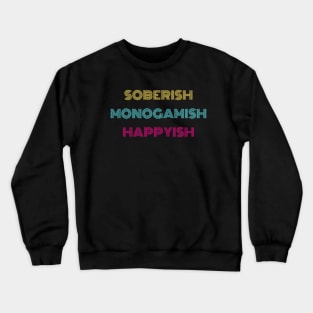 Soberish Monogamish Happyish Crewneck Sweatshirt